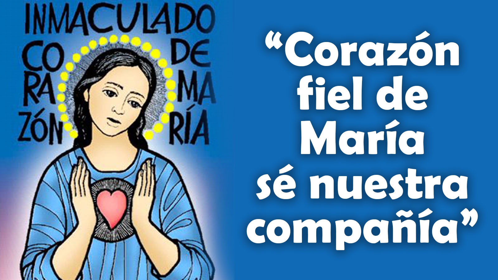 MENSAJE DEL SUPERIOR GENERAL FIESTA DEL CORAZÓN DE MARÍA